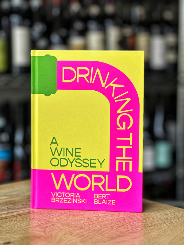 Drinking the World: A Wine Odyssey by Bert Blaize and Victoria Brzezinski (SIGNED)